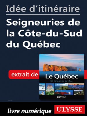 cover image of Idée d'itinéraire--Seigneuries de la Côte-du-Sud du Québec
